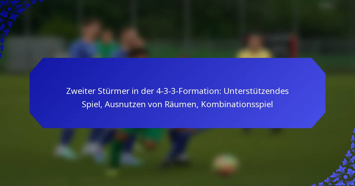 Zweiter Stürmer in der 4-3-3-Formation: Unterstützendes Spiel, Ausnutzen von Räumen, Kombinationsspiel