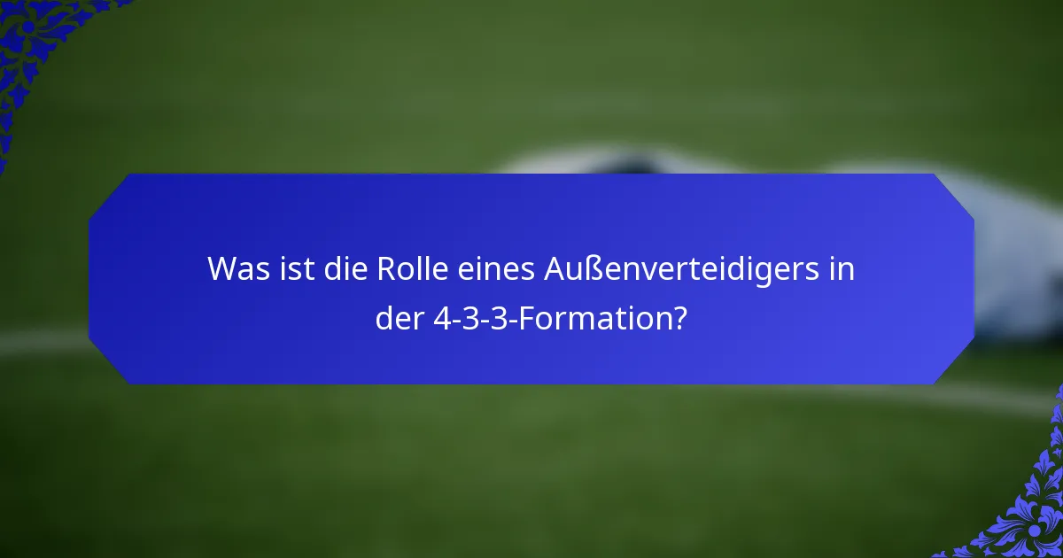 Was ist die Rolle eines Außenverteidigers in der 4-3-3-Formation?