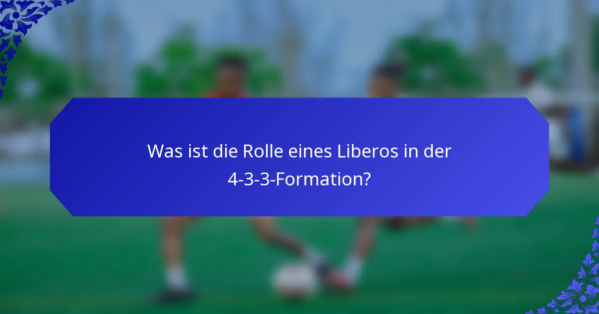 Was ist die Rolle eines Liberos in der 4-3-3-Formation?