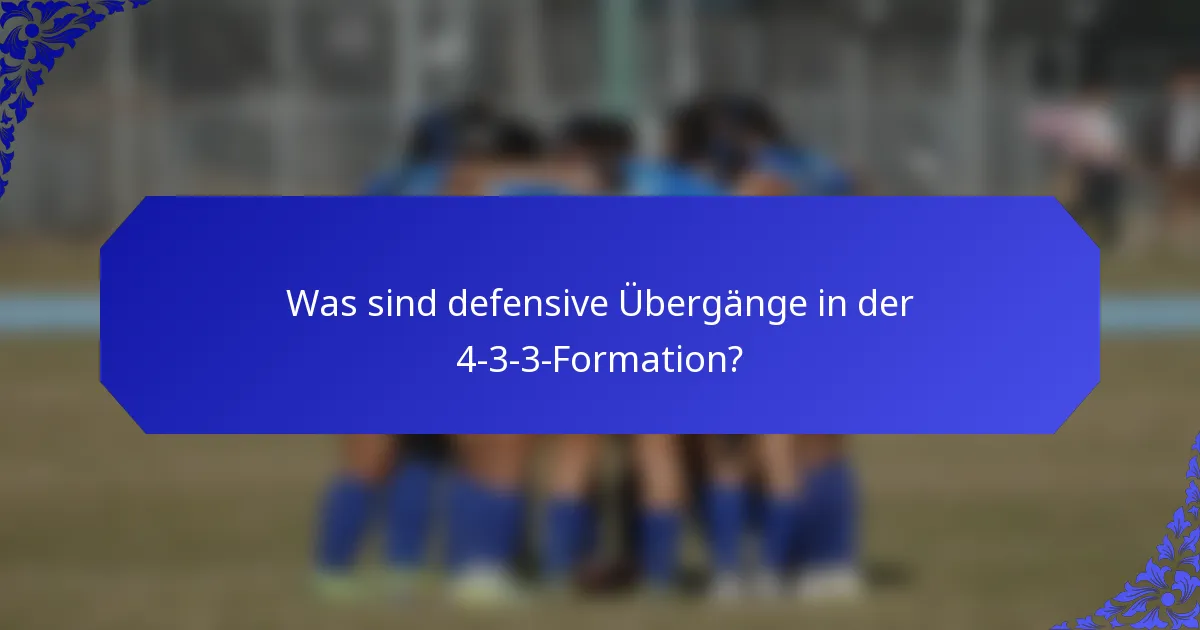 Was sind defensive Übergänge in der 4-3-3-Formation?