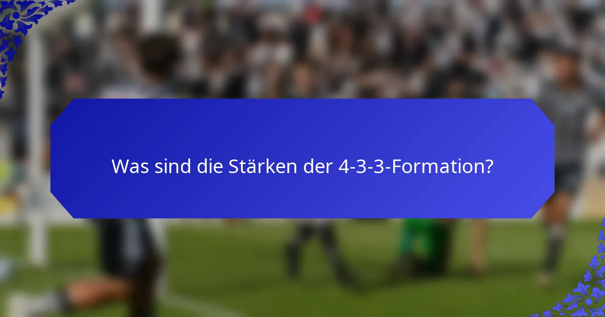 Was sind die Stärken der 4-3-3-Formation?