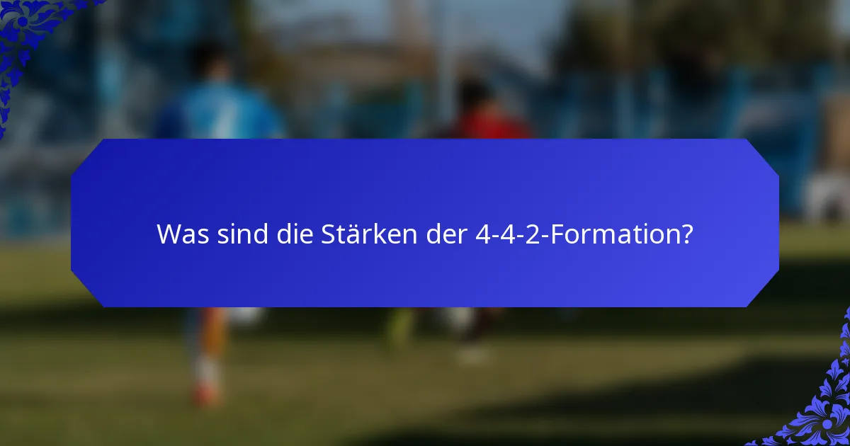 Was sind die Stärken der 4-4-2-Formation?