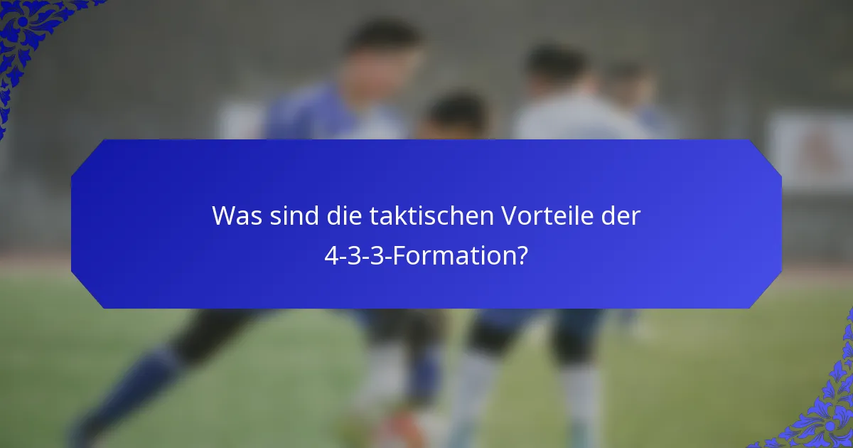 Was sind die taktischen Vorteile der 4-3-3-Formation?