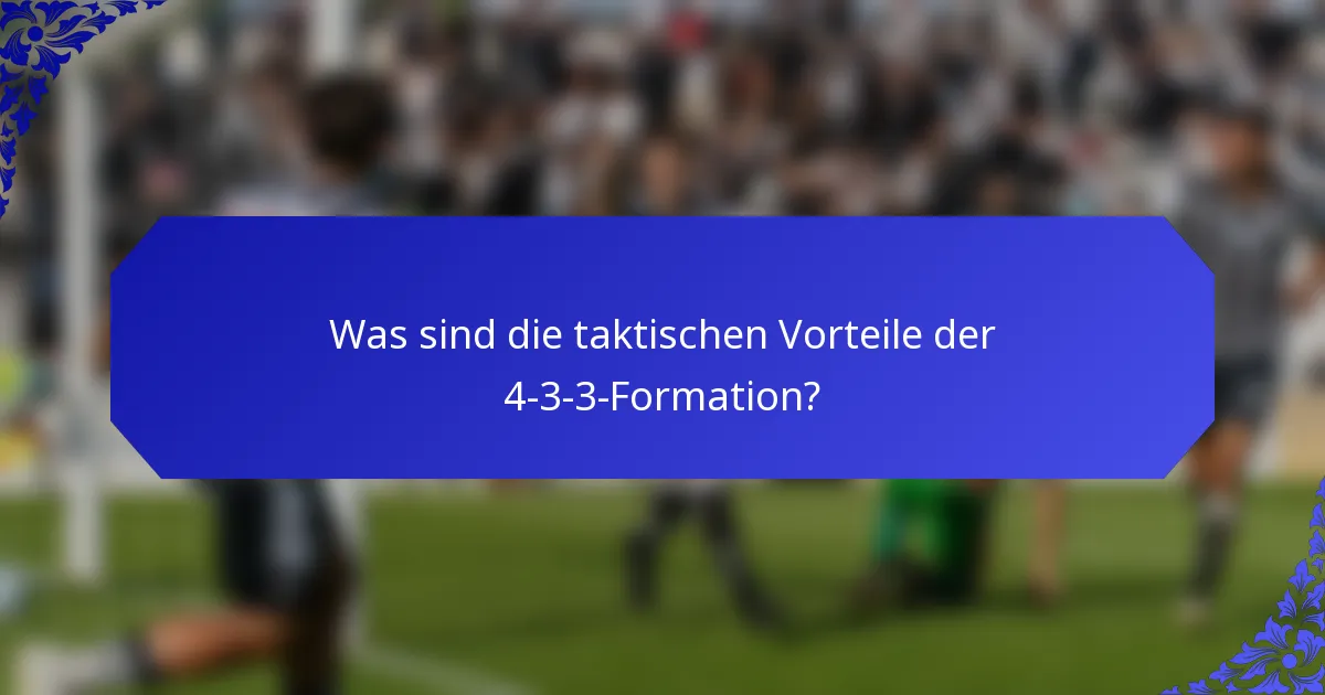 Was sind die taktischen Vorteile der 4-3-3-Formation?