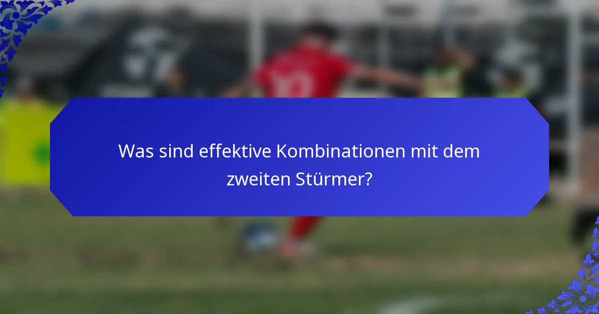 Was sind effektive Kombinationen mit dem zweiten Stürmer?