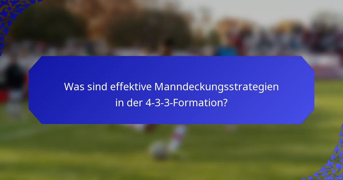 Was sind effektive Manndeckungsstrategien in der 4-3-3-Formation?