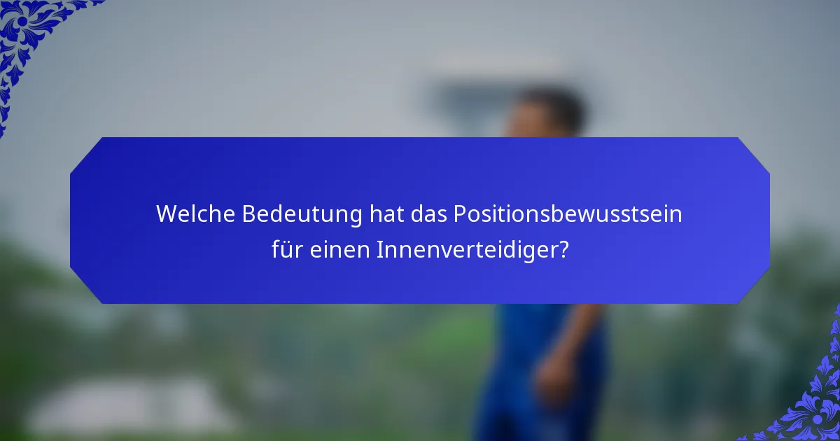 Welche Bedeutung hat das Positionsbewusstsein für einen Innenverteidiger?