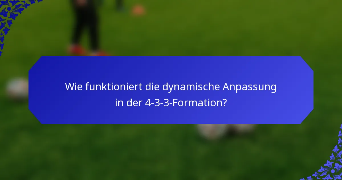 Wie funktioniert die dynamische Anpassung in der 4-3-3-Formation?