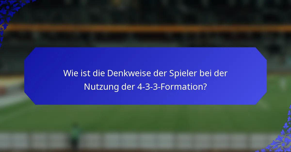 Wie ist die Denkweise der Spieler bei der Nutzung der 4-3-3-Formation?