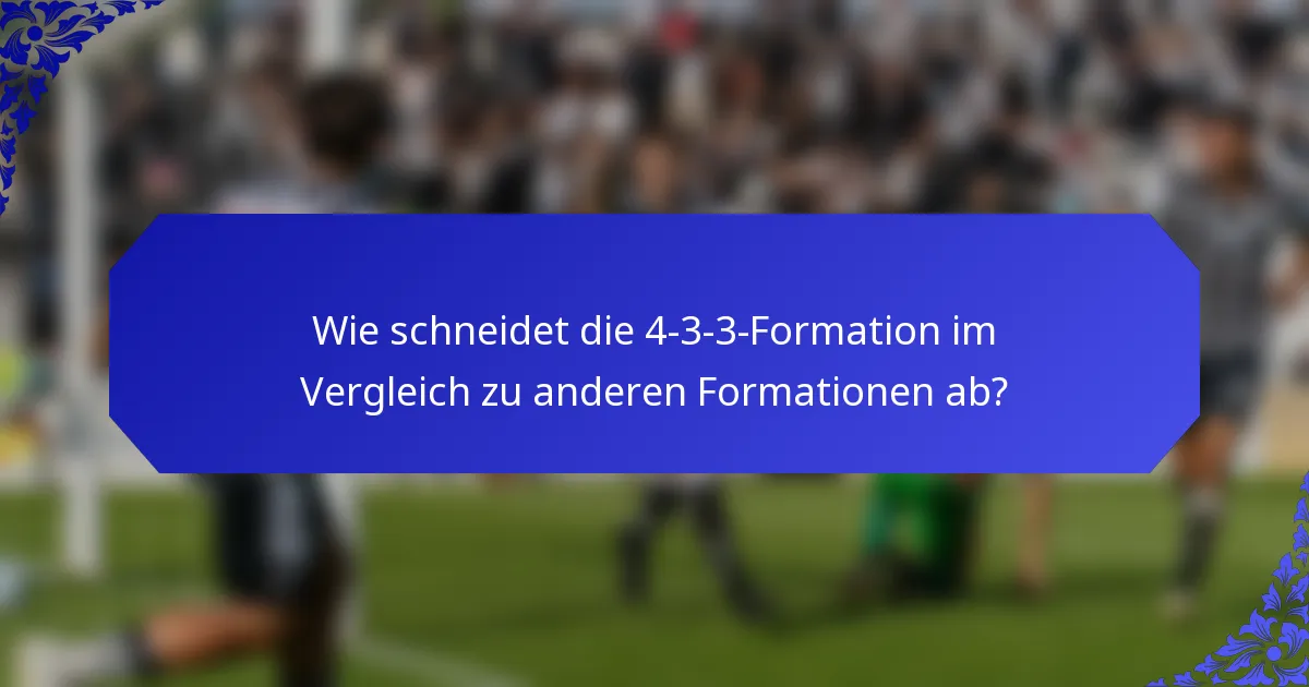 Wie schneidet die 4-3-3-Formation im Vergleich zu anderen Formationen ab?