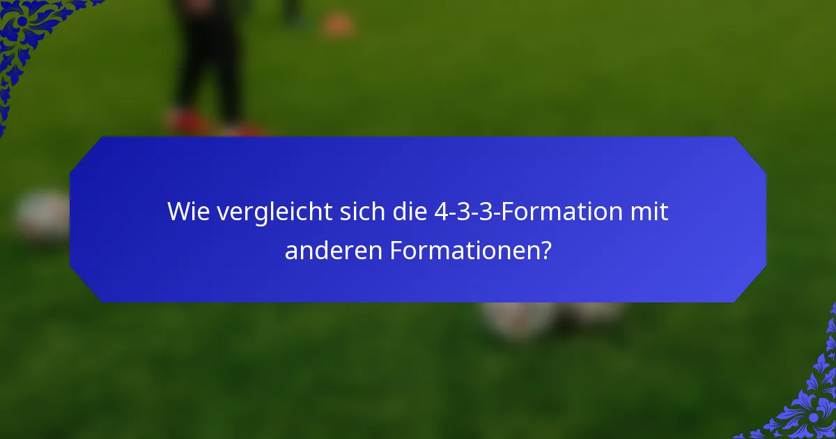 Wie vergleicht sich die 4-3-3-Formation mit anderen Formationen?